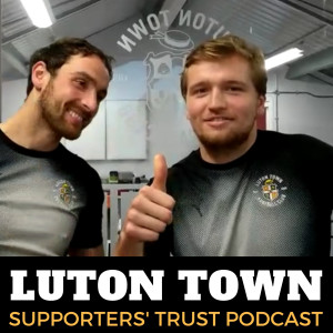 Luton Town Supporters' Trust Podcast - Season 2 Episode 5 FINAL VERSION
