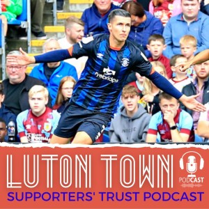 Luton Town Supporters’ Trust Podcast - Season 6 Episode 3 (Part 1): Dan Potts, Elijah Adebayo and the transfer window