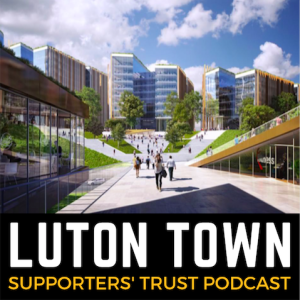 Luton Town Supporters' Trust podcast Season 2 Episode 9: Newlands Park decision date, Collins on song, Hylton not hitting the high notes and sensational Stacey