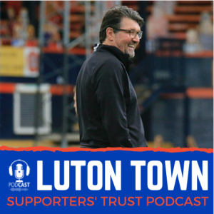 Luton Town Supporters Trust Podcast - Season 4 Episode 2: Watford, Mick Harford exclusive and when will fans return?
