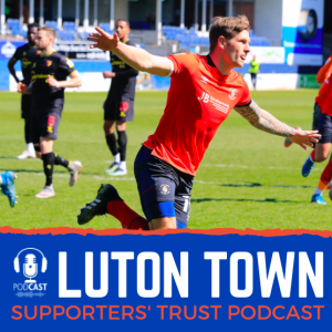 Luton Town Supporters’ Trust Podcast: Season 4 Episode 9 (part 1) - Walloping Watford, Jordan Clark and Kazenga LuaLua