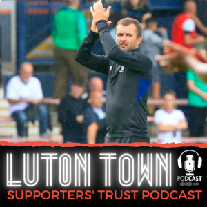 Luton Town Supporters' Trust Podcast: Season 5 Episode1: Nathan Jones exclusive and season preview