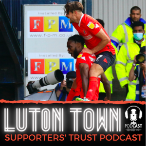 Luton Town Supporters‘ Trust Podcast: Season 5 Episode 2 (part 2): Focus on Onyedinma, Osho and safe standing at games