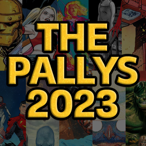 Celebrating the BEST Comics of 2023 with the PALLY AWARDS | The Comics Pals Episode 376