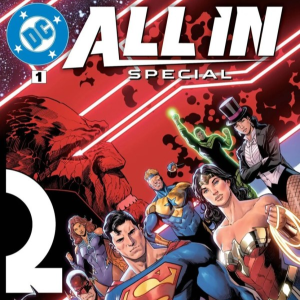 DC Pushing for Biggest Success in a Decade with ALL IN | The Comics Pals Episode 416