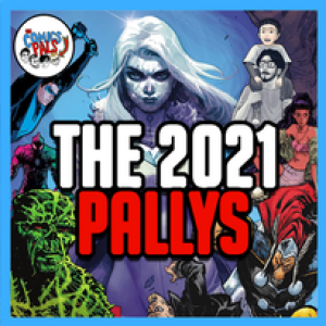 The 2021 Pally Awards! | The Comics Pals Episode 271