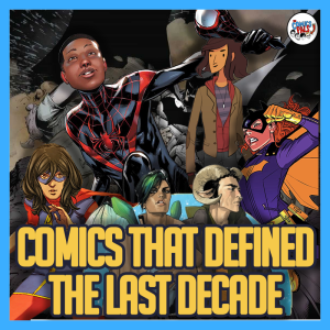 The Comics That Defined the 2010’s | The Comics Pals Episode 299