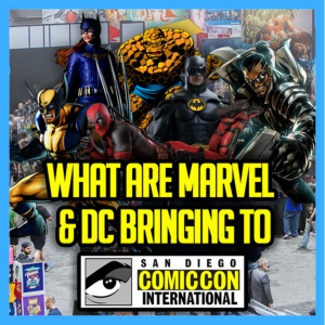 What Are Marvel & DC Bringing to SDCC? | The Comics Pals Episode 297