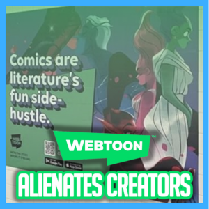 Webtoon Alienates It’s Creators | The Comics Pals Episode 295