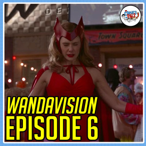 WandaVision Episode 6 Review | The Comics Pals