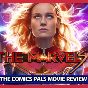 The Marvels Review | The Comics Pals Movie Review