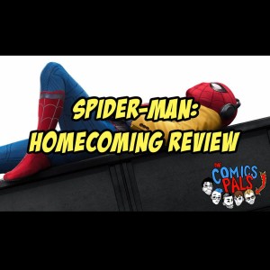 Spider-Man: Homecoming Review | The Comics Pals Episode 37