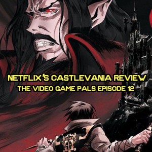 Netflix's Castelvania Review | The Video Game Pals Episode 12