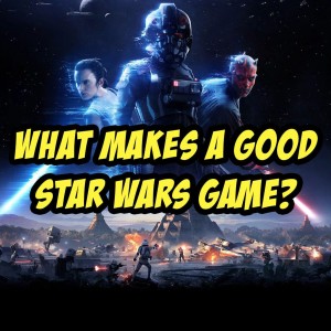 What Makes A Good Star Wars Game? | The Video Game Pals Episode 17