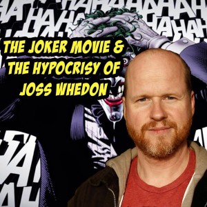 The Joker Movie & The Hypocrisy of Joss Whedon | The Comics Pals Episode 44