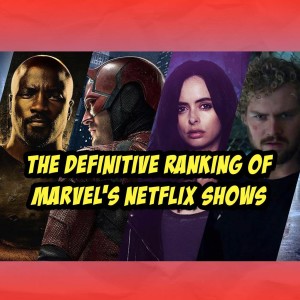 The Definitive Ranking of Marvel's Netflix Shows | The Comics Pals Episode 45