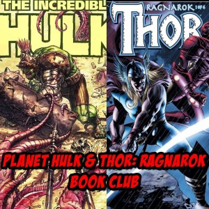 Planet Hulk & Thor: Ragnarok | The Comics Pals Book Club