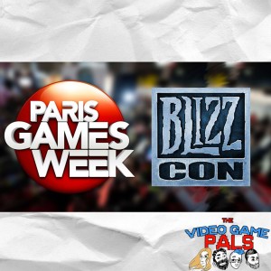 Sony's Paris Games Week & Blizzcon 2017 | The Video Game Pals Episode 28