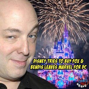 Disney Tries to Buy Fox, Bendis Leaves Marvel for DC | The Comics Pals Episode 55