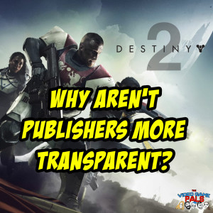 Why Aren't Video Game Publishers More Transparent? | The Video Game Pals Episode 31