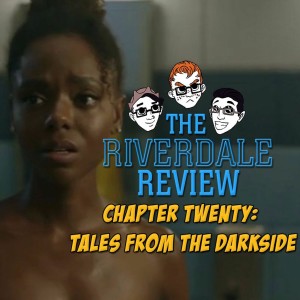 Chapter 20: Tales From the Darkside (S2E7) | The Riverdale Review (Ft. Amoona Saohin)