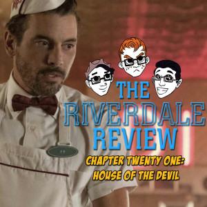 Chapter 21: House of the Devil (S2E8)| The Riverdale Review (ft. Gabrielle Van Welie)