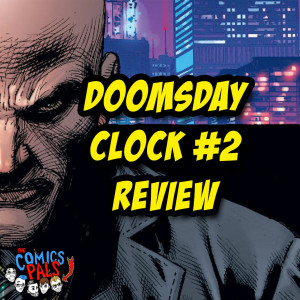 The Best of 2017 & Our Predictions For 2018, Doomsday Clock #2 Review | The Comics Pals Episode 62