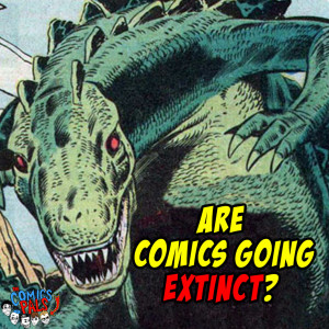 Is the Comic Book Industry On the Verge Of Extinction? | The Comics Pals Episode 65