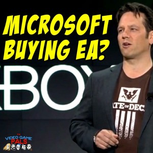 Is Microsoft Buying EA? | The Video Game Pals Episode 41