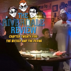 Chapter 25: The Wicked and The Divine | The Riverdale Review (Ft. Gaby Van Welie)