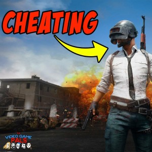 Are Cheaters Ruining PUBG? | The Video Game Pals Episode 43