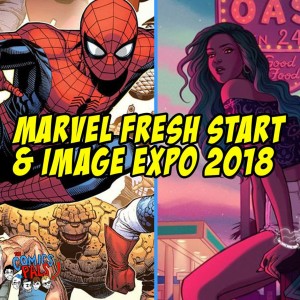 Marvel Announces Fresh Start & Huge Image Expo News | The Comics Pals Episode 70