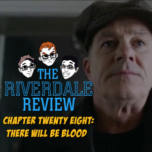 Chapter 28: There Will Be Blood (S2 E15) | The Riverdale Review