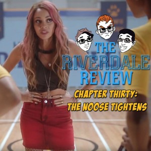 Chapter Thirty: The Noose Tightens (S2E17) | The Riverdale Review