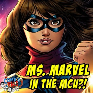 Ms. Marvel in the MCU & Deadpool 2 Review | The Comics Pals Episode 82