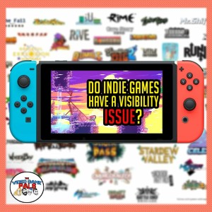 Do Indie Games Have A Visibility Issue? | The Video Game Pals Episode 63