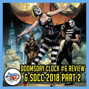 Doomsday Clock #6 Review & SDCC 2018 Coverage Part 2 | The Comics Pals Episode 92