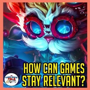 How Can Games Stay Relevant? | The Video Game Pals Episode 66