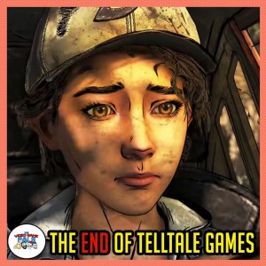 The End of Telltale Games | The Video Game Pals Episode 73