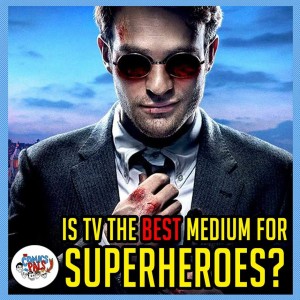 Is TV the Best Medium for Superheroes? | The Comics Pals Episode 104