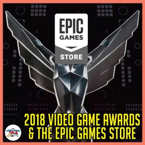 2018 Video Game Awards & The Epic Games Store | The Video Game Pals Episode 84