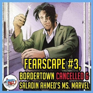 Fearscape #3 Review and G. Willow Wilson Exits Ms. Marvel | The Comics Pals Episode 112