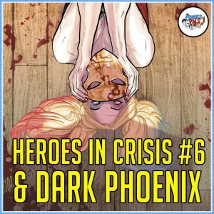 Heroes in Crisis #6 Review & Dark Phoenix Trailer Reactions | The Comics Pals Episode 123