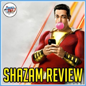 Shazam! Review | The Comics Pals Episode 128