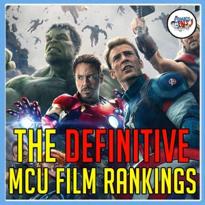 The Definitive MCU Film Rankings | The Comics Pals Episode 132