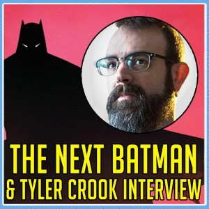 Robert Pattinson as Batman & Tyler Crook Interview | The Comics Pals Episode 134