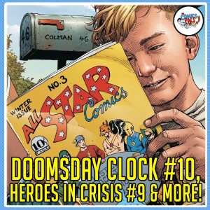 Doomsday Clock #10, Heroes in Crisis #9 and More Reviews | The Comics Pals Episode 136