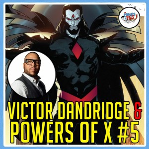 Victor Dandridge Interview & Powers of X #5 Review | The Comics Pals Episode 153