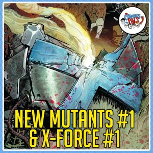 NEW MUTANTS #1 & X-FORCE #1 Reviews | The Comics Pals Episode 159