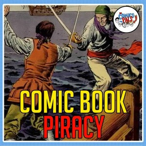 The Piracy Problem | The Comics Pals Episode 162